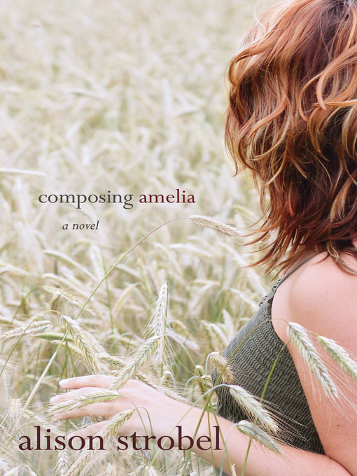 Title details for Composing Amelia by Alison Strobel - Wait list